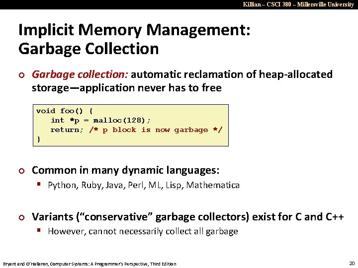 Killian – CSCI 380 – Millersville University Implicit Memory Management: Garbage Collection ¢ Garbage