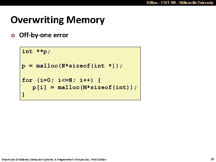 Killian – CSCI 380 – Millersville University Overwriting Memory ¢ Off-by-one error int **p;