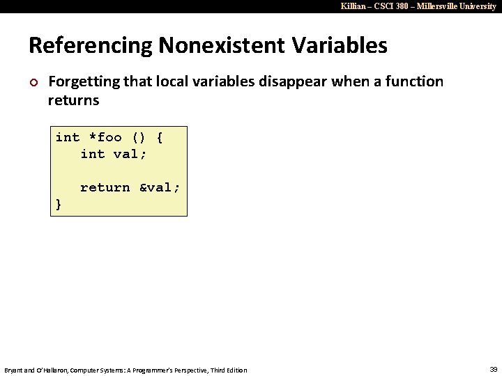 Killian – CSCI 380 – Millersville University Referencing Nonexistent Variables ¢ Forgetting that local