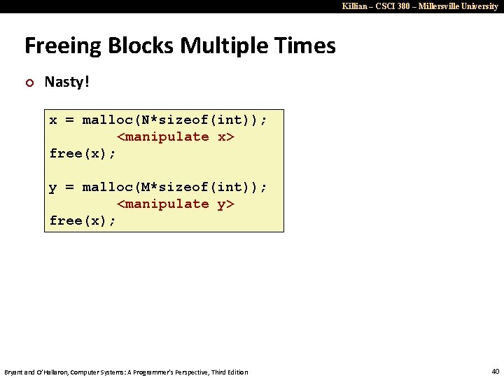 Killian – CSCI 380 – Millersville University Freeing Blocks Multiple Times ¢ Nasty! x