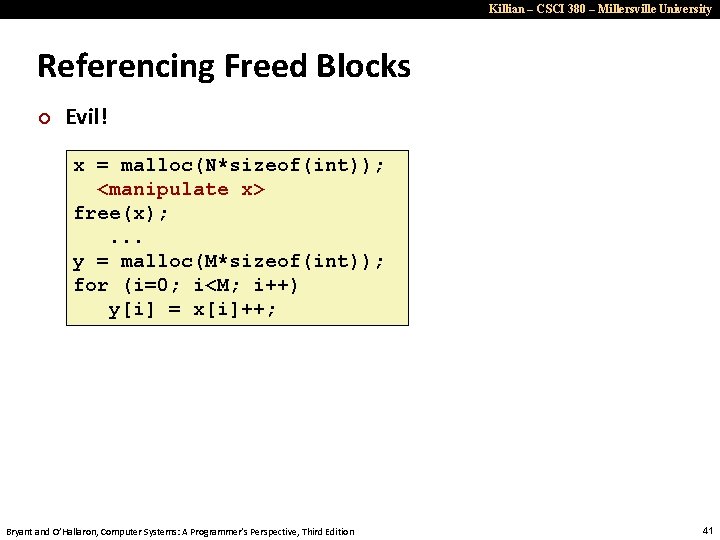 Killian – CSCI 380 – Millersville University Referencing Freed Blocks ¢ Evil! x =