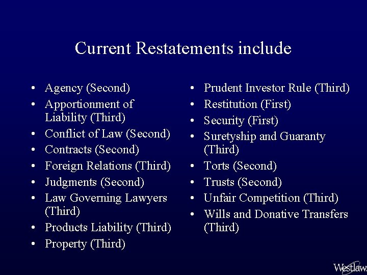 Current Restatements include • Agency (Second) • Apportionment of Liability (Third) • Conflict of