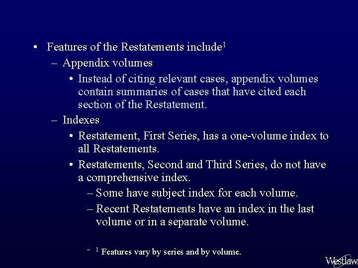  • Features of the Restatements include 1 – Appendix volumes • Instead of
