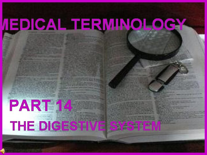 MEDICAL TERMINOLOGY PART 14 THE DIGESTIVE SYSTEM 