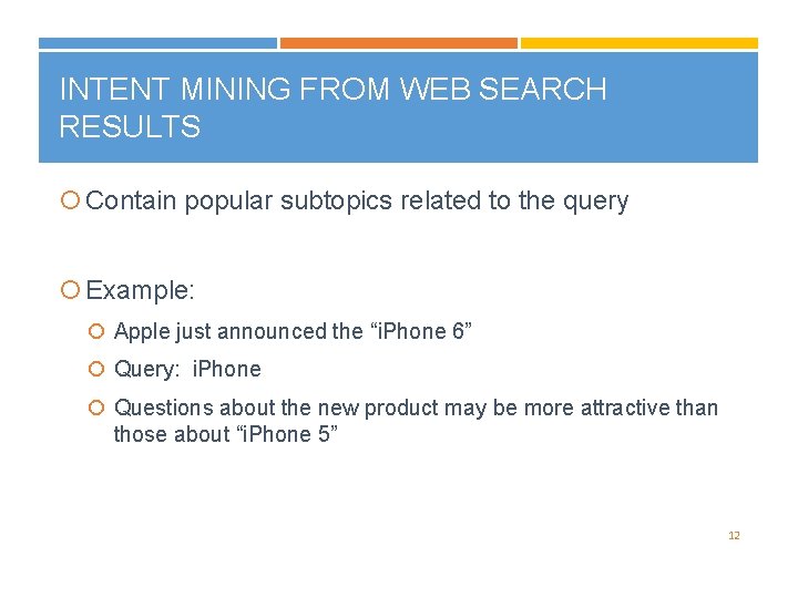INTENT MINING FROM WEB SEARCH RESULTS Contain popular subtopics related to the query Example: