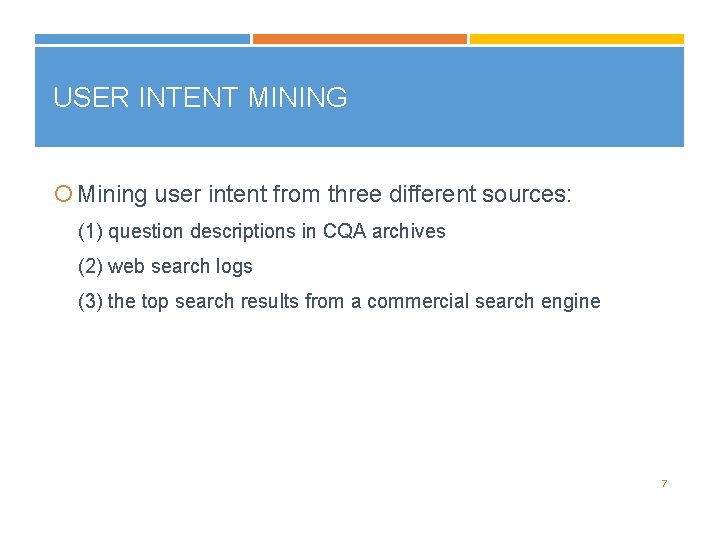 USER INTENT MINING Mining user intent from three different sources: (1) question descriptions in