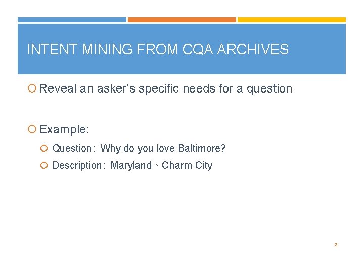 INTENT MINING FROM CQA ARCHIVES Reveal an asker’s specific needs for a question Example: