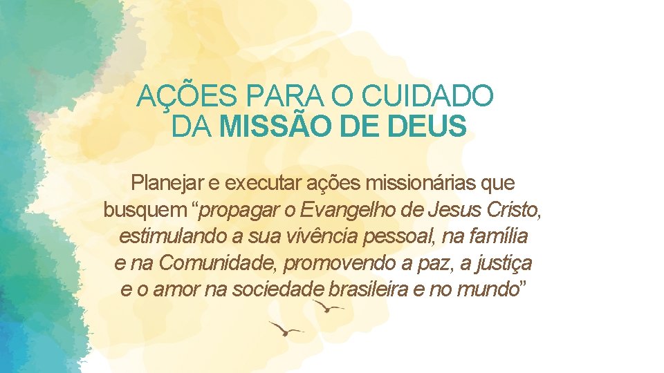 AÇÕES PARA O CUIDADO DA MISSÃO DE DEUS Planejar e executar ações missionárias que