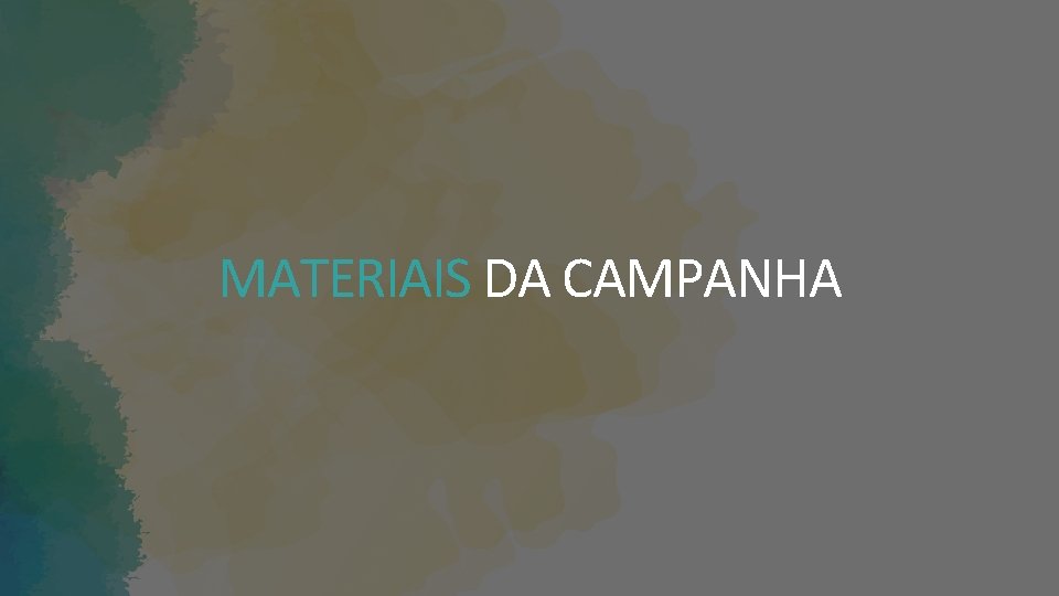 MATERIAIS DA CAMPANHA 