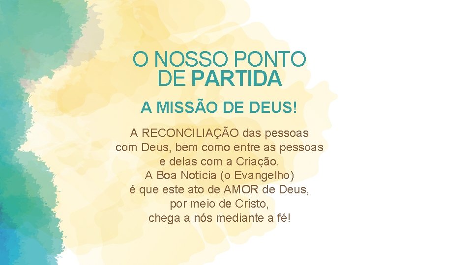 O NOSSO PONTO DE PARTIDA A MISSÃO DE DEUS! A RECONCILIAÇÃO das pessoas com