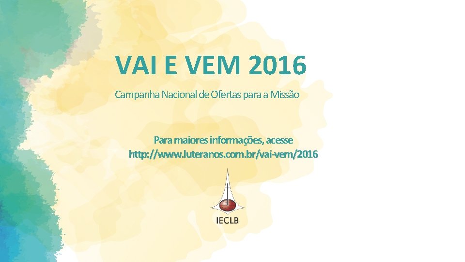 VAI E VEM 2016 Campanha Nacional de Ofertas para a Missão Para maiores informações,