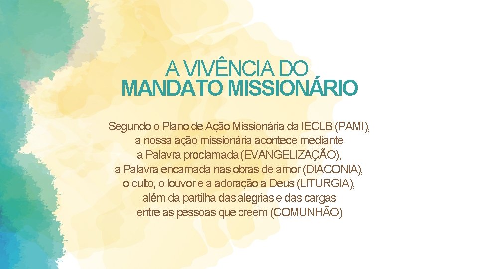 A VIVÊNCIA DO MANDATO MISSIONÁRIO Segundo o Plano de Ação Missionária da IECLB (PAMI),