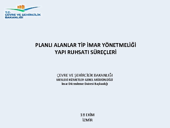 PLANLI ALANLAR TİP İMAR YÖNETMELİĞİ YAPI RUHSATI SÜREÇLERİ ÇEVRE VE ŞEHİRCİLİK BAKANLIĞI MESLEKİ HİZMETLER