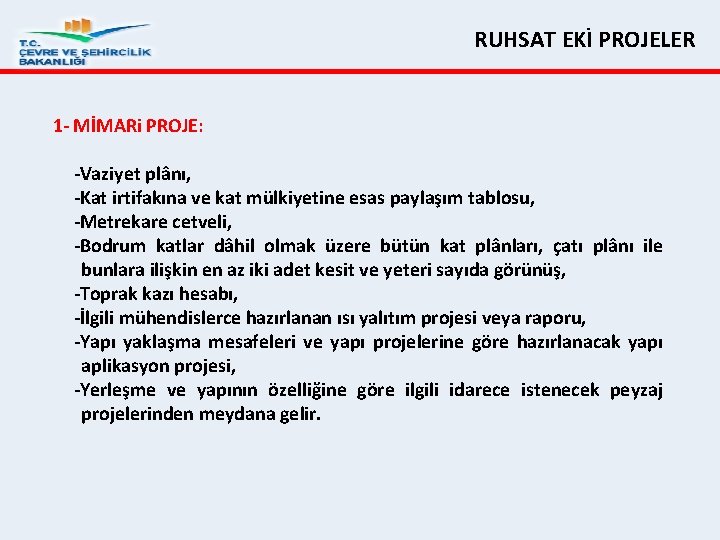 RUHSAT EKİ PROJELER 1 MİMARi PROJE: Vaziyet plânı, Kat irtifakına ve kat mülkiyetine esas