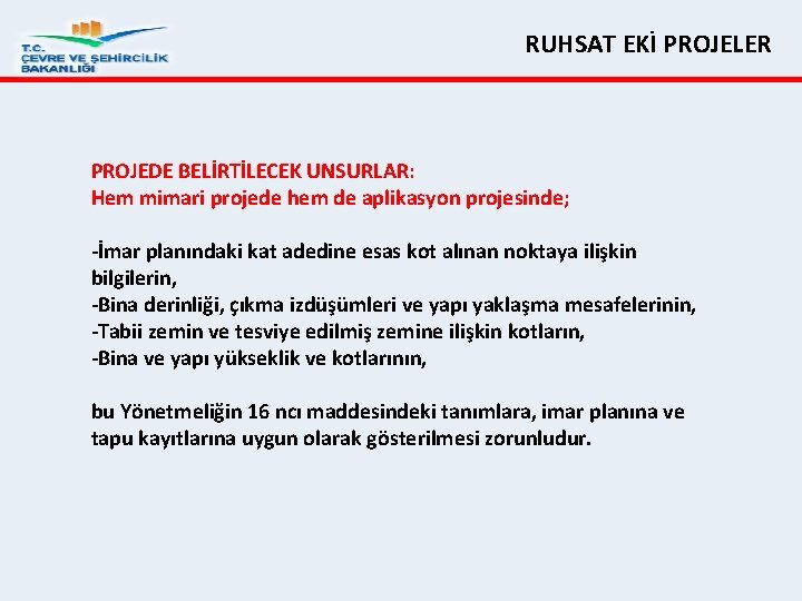 RUHSAT EKİ PROJELER PROJEDE BELİRTİLECEK UNSURLAR: Hem mimari projede hem de aplikasyon projesinde; İmar