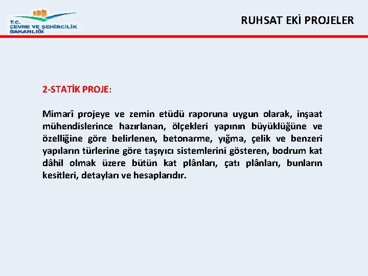 RUHSAT EKİ PROJELER 2 STATİK PROJE: Mimarî projeye ve zemin etüdü raporuna uygun olarak,