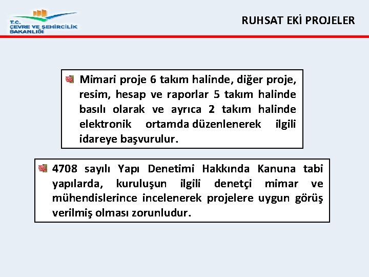 RUHSAT EKİ PROJELER Mimari proje 6 takım halinde, diğer proje, resim, hesap ve raporlar