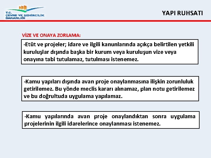 YAPI RUHSATI VİZE VE ONAYA ZORLAMA: Etüt ve projeler; idare ve ilgili kanunlarında açıkça