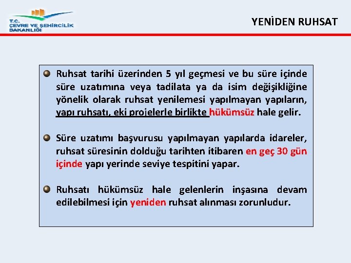 YENİDEN RUHSAT Ruhsat tarihi üzerinden 5 yıl geçmesi ve bu süre içinde süre uzatımına