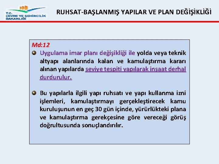 RUHSAT BAŞLANMIŞ YAPILAR VE PLAN DEĞİŞİKLİĞİ Md: 12 Uygulama imar planı değişikliği ile yolda