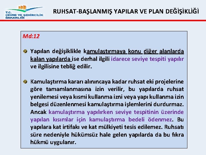 RUHSAT BAŞLANMIŞ YAPILAR VE PLAN DEĞİŞİKLİĞİ Md: 12 Yapılan değişiklikle kamulaştırmaya konu diğer alanlarda