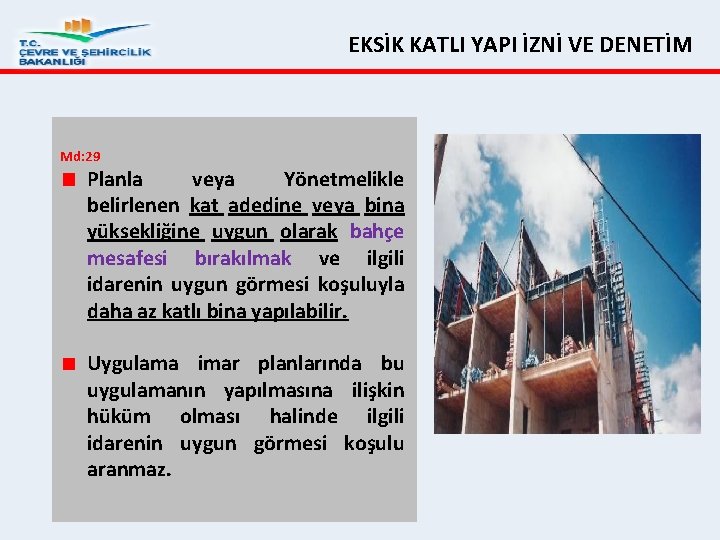 EKSİK KATLI YAPI İZNİ VE DENETİM Md: 29 Planla veya Yönetmelikle belirlenen kat adedine