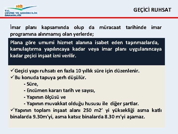 GEÇİCİ RUHSAT İmar planı kapsamında olup da müracaat tarihinde imar programına alınmamış olan yerlerde;