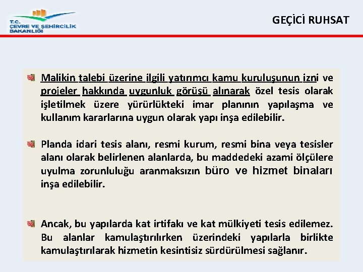 GEÇİCİ RUHSAT Malikin talebi üzerine ilgili yatırımcı kamu kuruluşunun izni ve projeler hakkında uygunluk