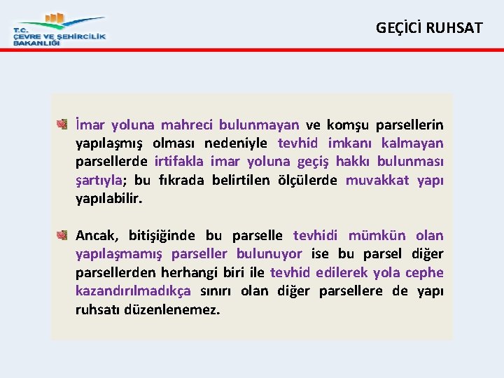 GEÇİCİ RUHSAT İmar yoluna mahreci bulunmayan ve komşu parsellerin yapılaşmış olması nedeniyle tevhid imkanı