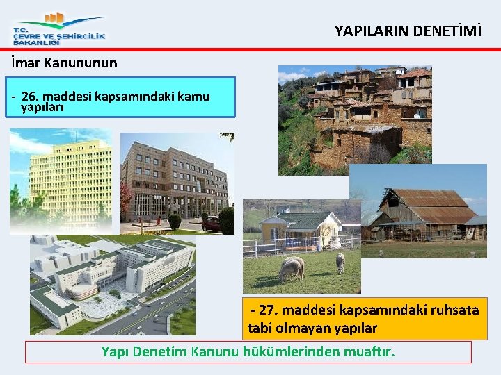 YAPILARIN DENETİMİ İmar Kanununun 26. maddesi kapsamındaki kamu yapıları 27. maddesi kapsamındaki ruhsata tabi