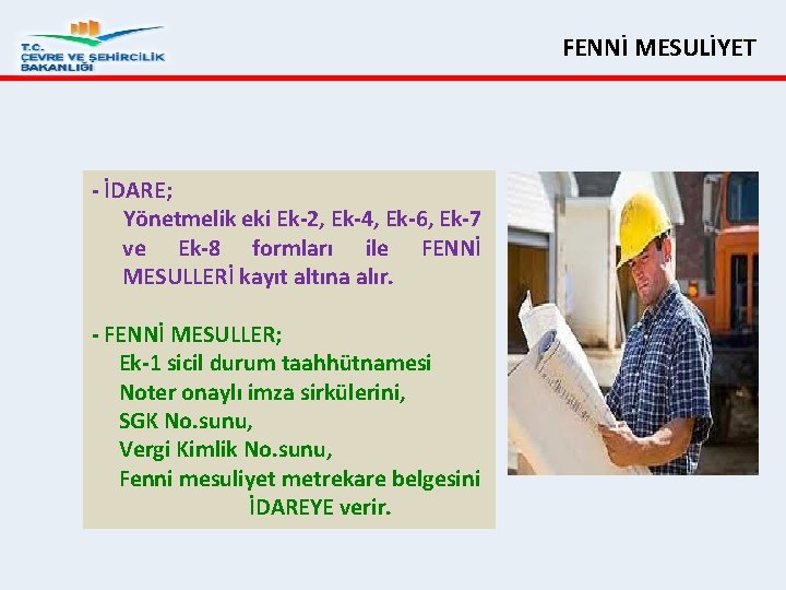 FENNİ MESULİYET İDARE; Yönetmelik eki Ek 2, Ek 4, Ek 6, Ek 7 ve