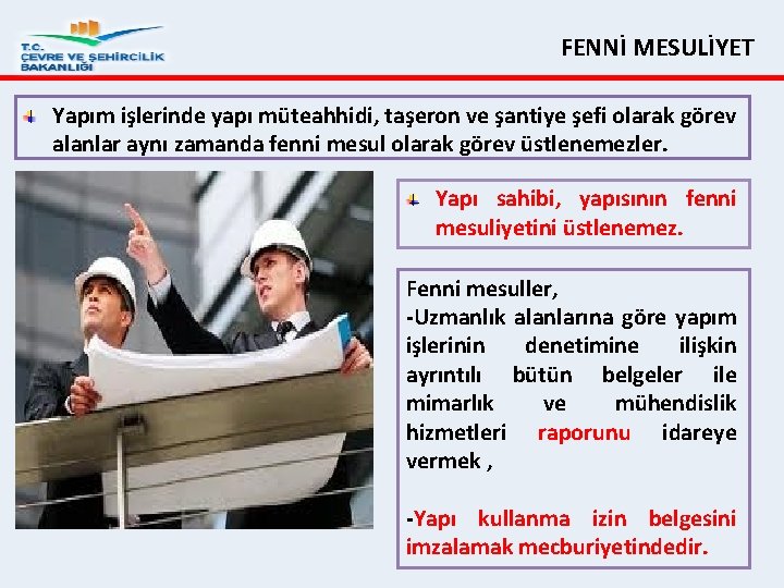 FENNİ MESULİYET Yapım işlerinde yapı müteahhidi, taşeron ve şantiye şefi olarak görev alanlar aynı