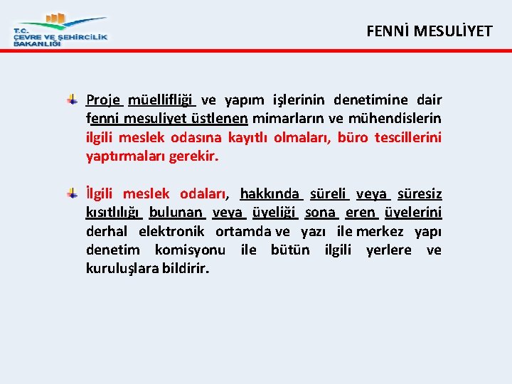 FENNİ MESULİYET Proje müellifliği ve yapım işlerinin denetimine dair fenni mesuliyet üstlenen mimarların ve