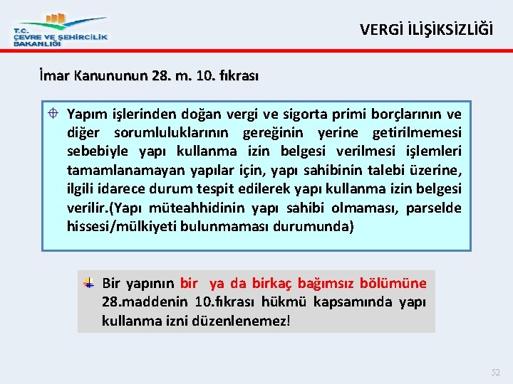 VERGİ İLİŞİKSİZLİĞİ İmar Kanununun 28. m. 10. fıkrası Yapım işlerinden doğan vergi ve sigorta