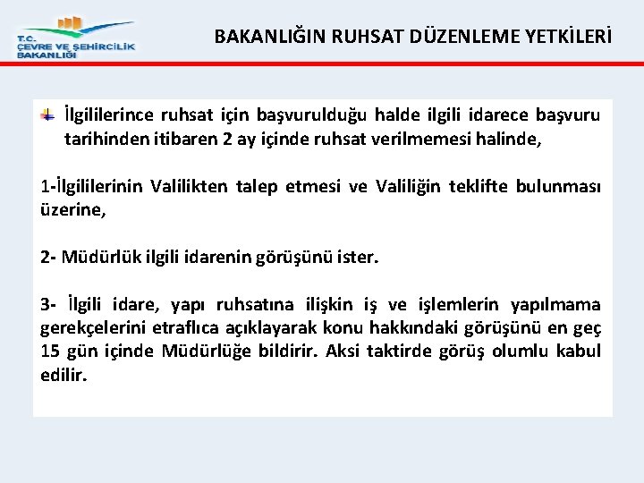 BAKANLIĞIN RUHSAT DÜZENLEME YETKİLERİ İlgililerince ruhsat için başvurulduğu halde ilgili idarece başvuru tarihinden itibaren