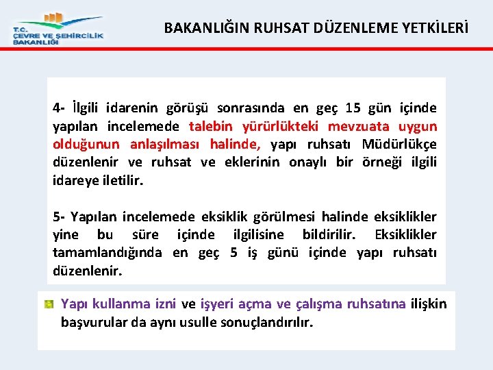 BAKANLIĞIN RUHSAT DÜZENLEME YETKİLERİ 4 İlgili idarenin görüşü sonrasında en geç 15 gün içinde