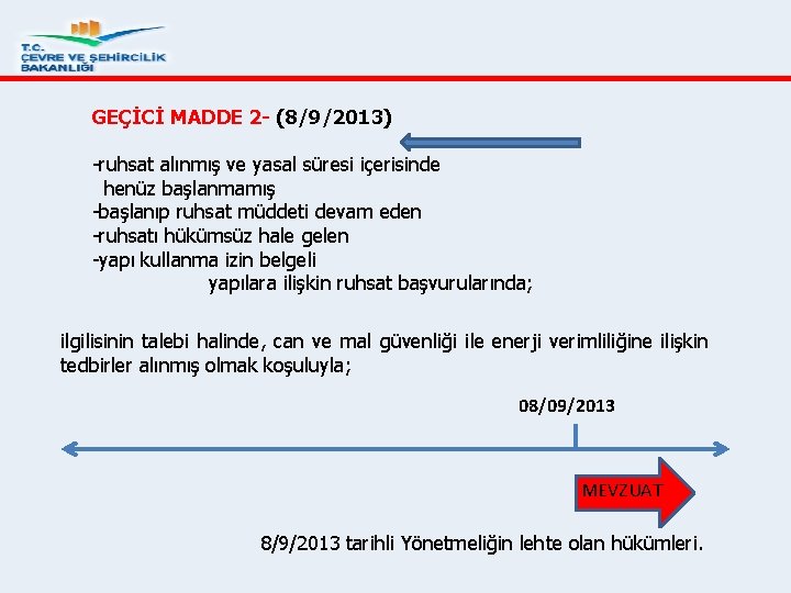 GEÇİCİ MADDE 2 - (8/9/2013) -ruhsat alınmış ve yasal süresi içerisinde henüz başlanmamış -başlanıp