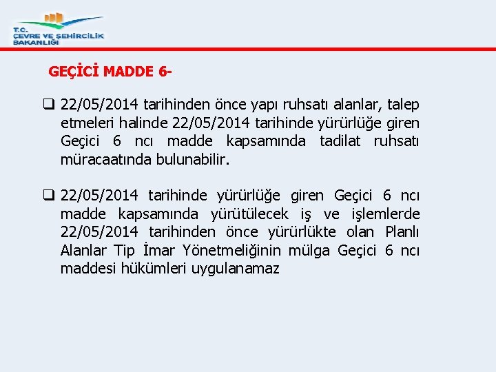 GEÇİCİ MADDE 6 - q 22/05/2014 tarihinden önce yapı ruhsatı alanlar, talep etmeleri halinde