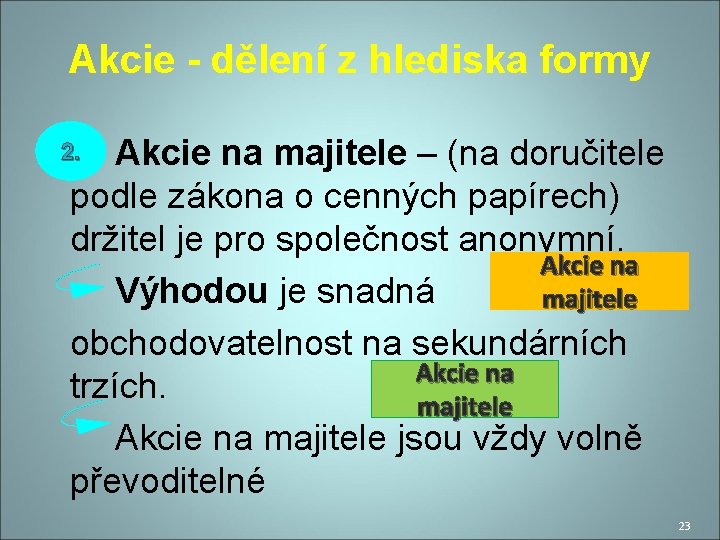 Akcie - dělení z hlediska formy Akcie na majitele – (na doručitele podle zákona