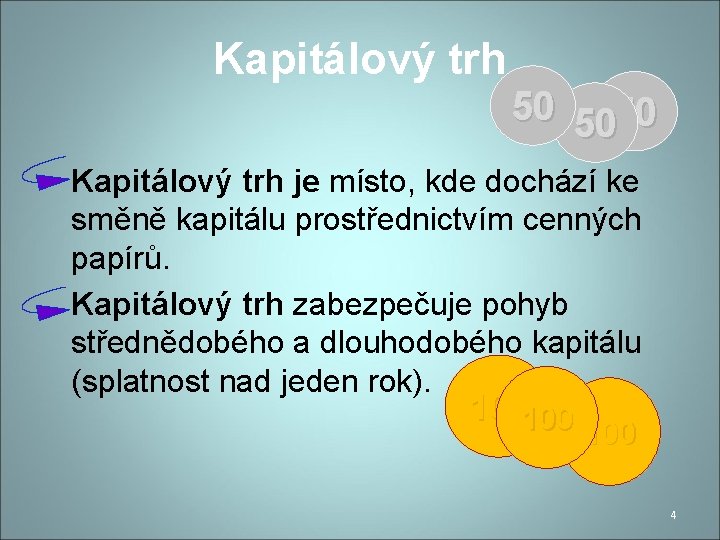 Kapitálový trh 50 5050 Kapitálový trh je místo, kde dochází ke směně kapitálu prostřednictvím