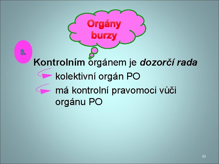 Orgány burzy 3. Kontrolním orgánem je dozorčí rada kolektivní orgán PO má kontrolní pravomoci