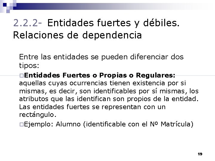 2. 2. 2 - Entidades fuertes y débiles. Relaciones de dependencia Entre las entidades
