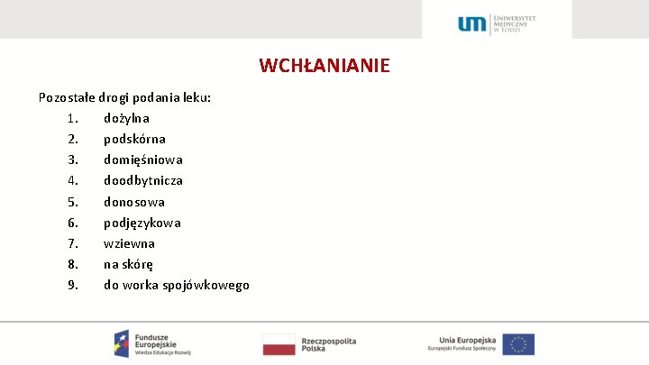 WCHŁANIANIE Pozostałe drogi podania leku: 1. dożylna 2. podskórna 3. domięśniowa 4. doodbytnicza 5.