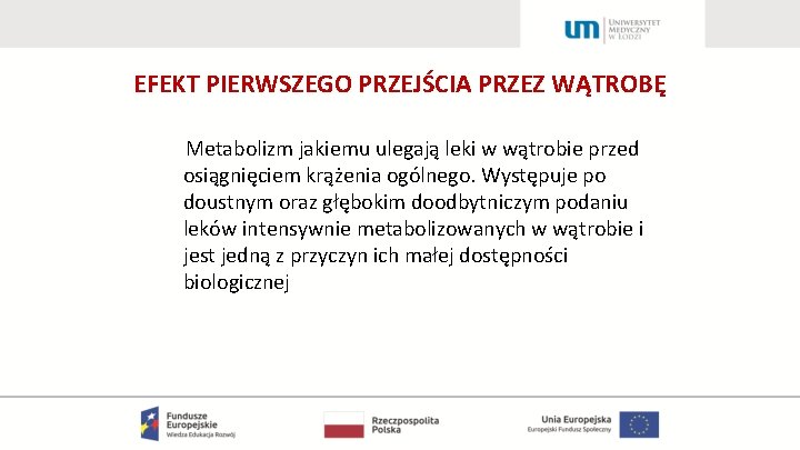 EFEKT PIERWSZEGO PRZEJŚCIA PRZEZ WĄTROBĘ Metabolizm jakiemu ulegają leki w wątrobie przed osiągnięciem krążenia