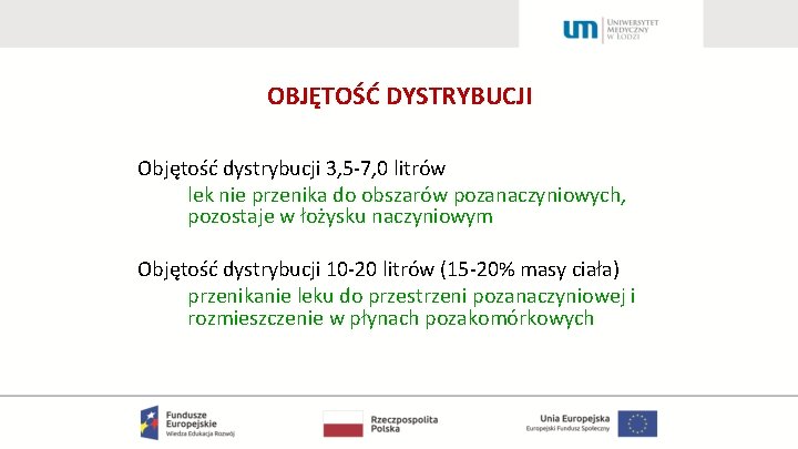 OBJĘTOŚĆ DYSTRYBUCJI Objętość dystrybucji 3, 5 -7, 0 litrów lek nie przenika do obszarów