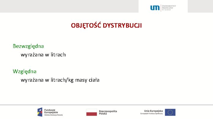 OBJĘTOŚĆ DYSTRYBUCJI Bezwzględna wyrażana w litrach Względna wyrażana w litrach/kg masy ciała 