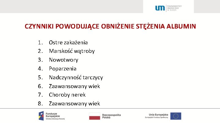 CZYNNIKI POWODUJĄCE OBNIŻENIE STĘŻENIA ALBUMIN 1. 2. 3. 4. 5. 6. 7. 8. Ostre