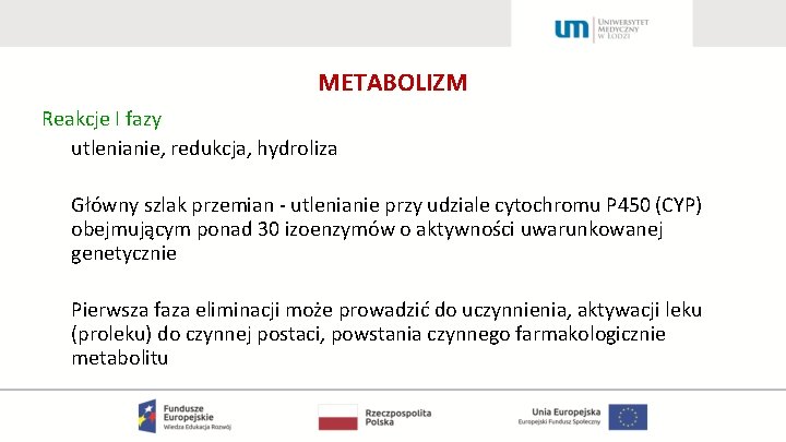 METABOLIZM Reakcje I fazy utlenianie, redukcja, hydroliza Główny szlak przemian - utlenianie przy udziale