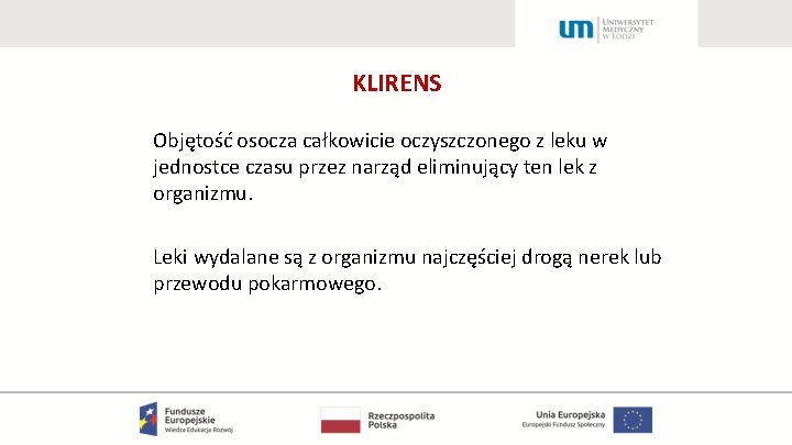 KLIRENS Objętość osocza całkowicie oczyszczonego z leku w jednostce czasu przez narząd eliminujący ten