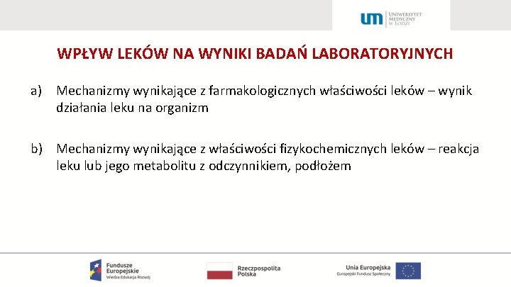 WPŁYW LEKÓW NA WYNIKI BADAŃ LABORATORYJNYCH a) Mechanizmy wynikające z farmakologicznych właściwości leków –